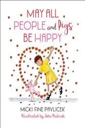 Book cover of May All People and Pigs Be Happy by Micki Fine Pavlicek