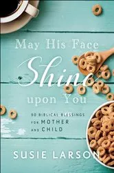 Book cover of May His Face Shine upon You by Susie Larson