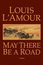 Book cover of May There Be a Road by Louis L'Amour
