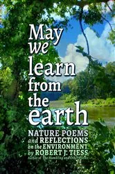 Book cover of May We Learn from the Earth by Tiess, Robert, J