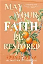 Book cover of May Your Faith Be Restored by Adonica Shaw