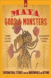 Book cover of Maya Gods & Monsters by Carol Karasik