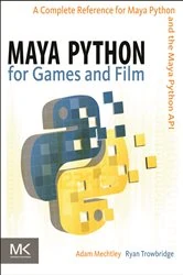 Book cover of Maya Python for Games and Film by Adam Mechtley