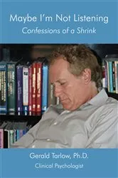 Book cover of Maybe I'm Not Listening by Gerald Tarlow Ph. D.