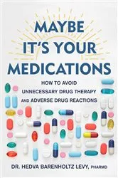 Book cover of Maybe It's Your Medications by Hedva Barenholtz Levy