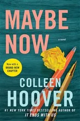 Book cover of Maybe Now by Colleen Hoover