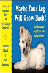 Book cover of Maybe Your Leg Will Grow Back! by Amanda McCall