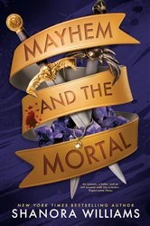 Book cover of Mayhem and the Mortal by Shanora Williams