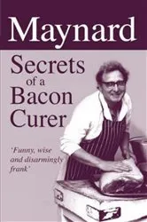 Book cover of Maynard, Secrets of a Bacon Curer by Maynard Davies