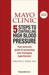 Book cover of Mayo Clinic 5 Steps to Controlling High Blood Pressure by Sheldon G. Sheps