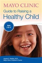 Book cover of Mayo Clinic Guide to Raising a Healthy Child by Unknown