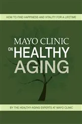 Book cover of Mayo Clinic on Healthy Aging by Mayo Clinic