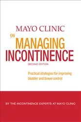 Book cover of Mayo Clinic on Managing Incontinence by Mayo Clinic