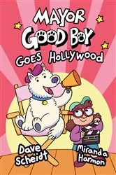 Book cover of Mayor Good Boy Goes Hollywood by Dave Scheidt