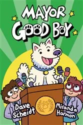 Book cover of Mayor Good Boy by Dave Scheidt