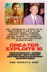 Book cover of Mayores hazañas - 16 Con - Watchman Nee y Witness Lee en Cómo estudiar la Biblia; la vida.. by Unknown
