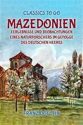 Book cover of Mazedonien, Erlebnisse und Beobachtungen eines Naturforschers im Gefolge des Deutschen Heeres by Franz Doflein