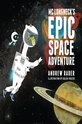 Book cover of MC Longneck's Epic Space Adventure by Andrew Rader