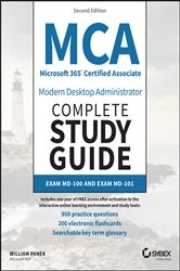 Book cover of MCA Microsoft 365 Certified Associate Modern Desktop Administrator Complete Study Guide with 900 Practice Test Questions (2nd ed.) by William Panek
