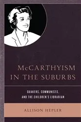 Book cover of McCarthyism in the Suburbs by Allison Hepler