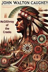 Book cover of McGillivray of the Creeks by John Walton Caughey