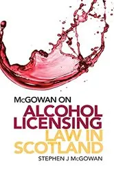 Book cover of McGowan on Alcohol Licensing Law in Scotland (2nd ed.) by Unknown
