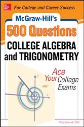 Book cover of McGraw-Hill's 500 College Algebra and Trigonometry Questions: Ace Your College Exams by Philip Schmidt