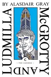 Book cover of McGrotty and Ludmilla by Alasdair Gray