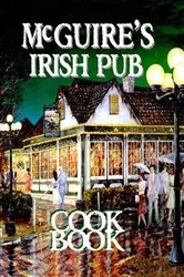 Book cover of Mcguire's Irish Pub Cookbook by Jessie Tirsh