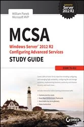 Book cover of MCSA Windows Server 2012 R2 Configuring Advanced Services Study Guide by William Panek