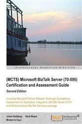 Book cover of (MCTS) Microsoft BizTalk Server 2010 (70-595) Certification Guide (Second Edition) by Johan Hedberg