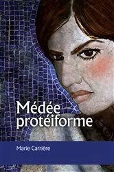 Book cover of Médée protéiforme by Marie Carrière