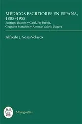 Book cover of Médicos escritores en España, 1885-1955 by Alfredo J. Sosa-Velasco