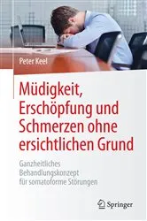 Book cover of Müdigkeit, Erschöpfung und Schmerzen ohne ersichtlichen Grund by Peter Keel