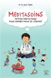 Book cover of Méditasoins - Petites méditations pour grands maux de l'enfant by Tu-Anh Tran