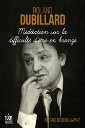 Book cover of Méditation sur la difficulté d'être en bronze by Roland Dubillard
