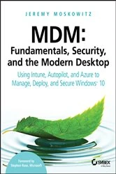 Book cover of MDM: Fundamentals, Security, and the Modern Desktop by Jeremy Moskowitz