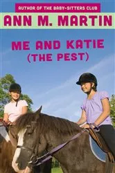 Book cover of Me and Katie (the Pest) by Ann M. Martin