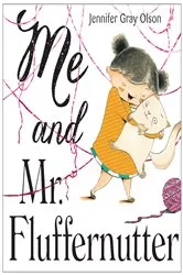 Book cover of Me and Mr. Fluffernutter by Jennifer Gray Olson