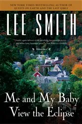 Book cover of Me and My Baby View the Eclipse by Lee Smith