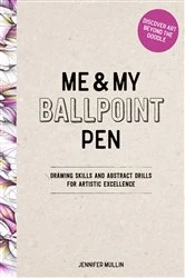 Book cover of Me and My Ballpoint Pen: Discover Art Beyond the Doodle by Jennifer Mullin