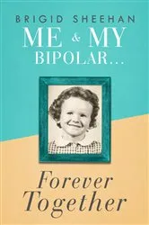 Book cover of Me and My Bipolar by Brigid Sheehan