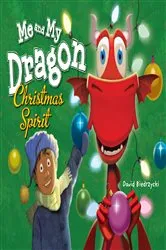 Book cover of Me and My Dragon: Christmas Spirit by David Biedrzycki
