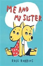 Book cover of Me and My Sister by Rose Robbins
