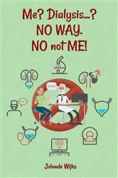 Book cover of Me? Dialysis...? NO WAY. NO not ME! by Unknown