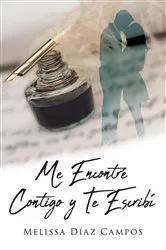 Book cover of Me Encontré Contigo y Te Escribí by Melissa Díaz Campos