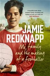 Book cover of Me, Family and the Making of a Footballer by Jamie Redknapp