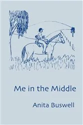 Book cover of Me in the Middle by ANITA BUSWELL