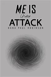 Book cover of Me Is Under Attack by Dana Paul Robinson