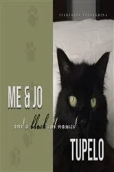 Book cover of Me & Jo and a Black Cat named Tupelo by Spartacus Falanghina